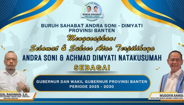 Buruh Sahabat Andra Soni-Dimyati mengucapkan selamat dan sukses atas pelatihan Gubernur dan Wakil Gubernur Provinsi Banten